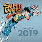 CALENDARIO SUPERLOPEZ 2019
