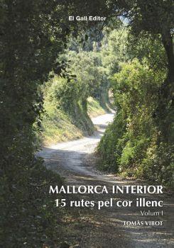MALLORCA INTERIOR 15 RUTES PER EL COR ILLENC I