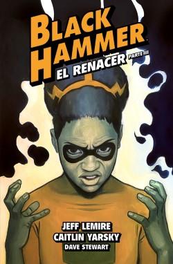 BLACK HAMMER 07 EL RENACER PARTE 3