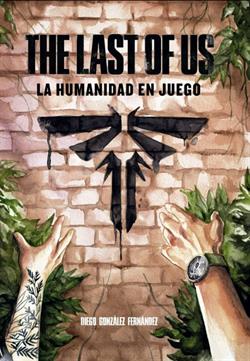 THE LAST OF US LA HUMANIDAD EN JUEGO