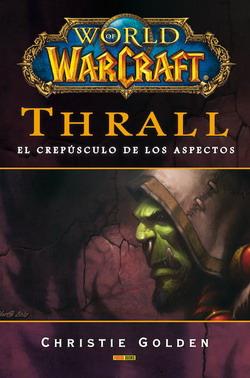 WORLD OF WARCRAFT: THRALL (EL CREPUSCULO DE LOS AS